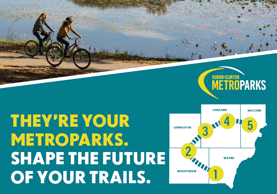 Promotional flyer with image of cyclist on trail, stating "They're your Metroparks. Shape the future of your trails with a map of Southeast Michigan conceptually show the proposed route